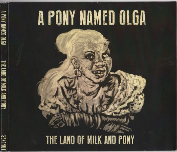 A Pony Named Olga - The Land Of Milk And Pony (CD)