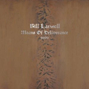 Bill Laswell - Means Of Deliverance (CD)