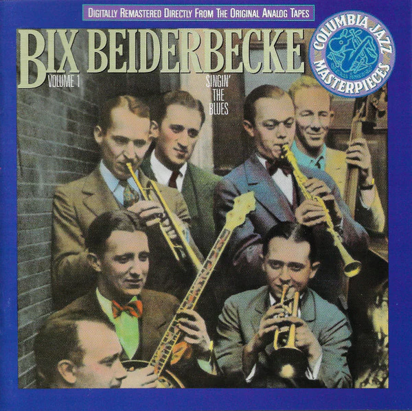 Bix Beiderbecke - Volume 1 - Singin' The Blues (CD)