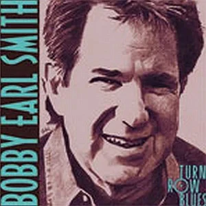 Bobby Earl Smith - Turn Row Blues (CD)