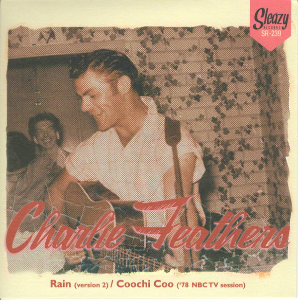 Charlie Feathers - Rain (Version 2) / Coochi Coo ('78 NBC TV Session) (Vinyl)