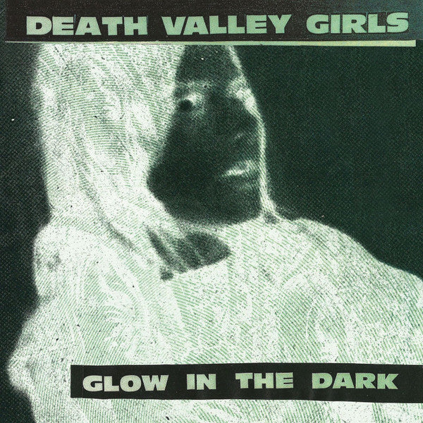 Death Valley Girls - Glow In The Dark (Vinyl)
