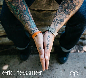 Eric Tessmer - Ep 1