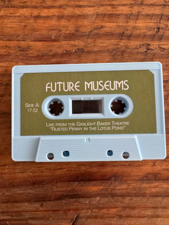 Future Museums - Live at the Gaslight Baker Theatre: Rusted Penny in the Lotus Pond (Cassette) - Image 3