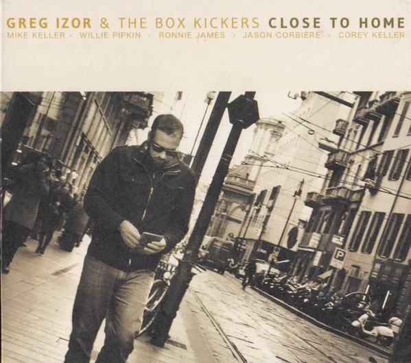 Greg Izor & The Box Kickers - Close To Home (CD)