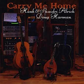 Hank & Shaidri Alrich - Carry Me Home