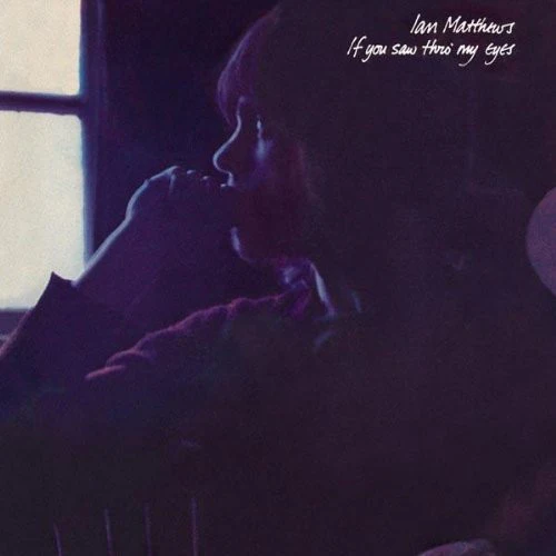 Iain Matthews - If You Saw Thro' My Eyes (CD) - Image 3
