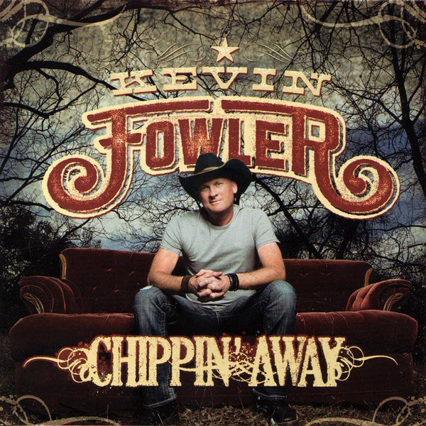 Kevin Fowler - Chippin' Away (CD)