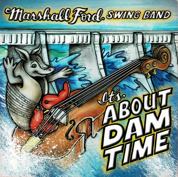 The Marshall Ford Swing Band - It's About Dam Time (CD)