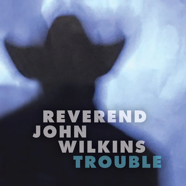 Rev. John Wilkins - Trouble (Vinyl)