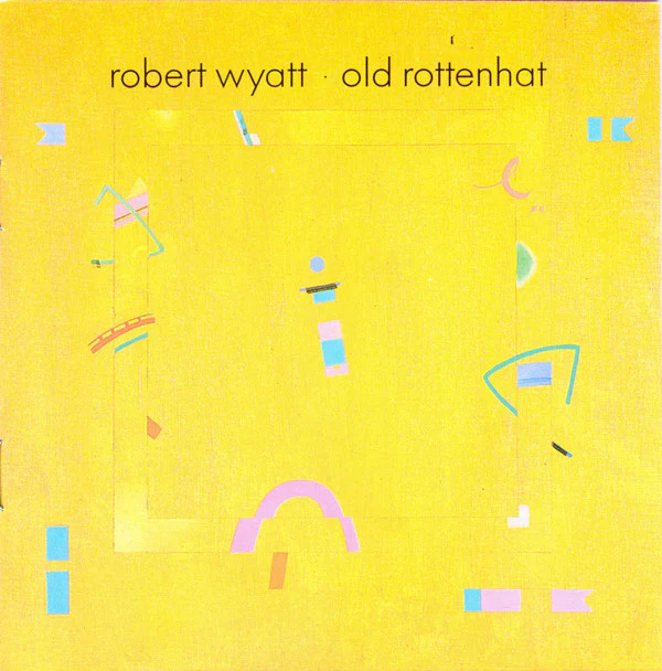 Robert Wyatt - Old Rottenhat (CD)