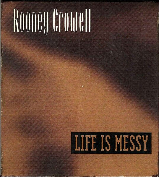 Rodney Crowell - Life Is Messy (CD) - Image 5