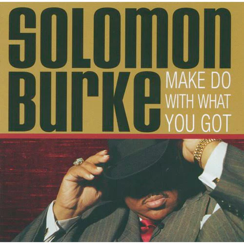 Solomon Burke - Make Do With What You Got (CD)