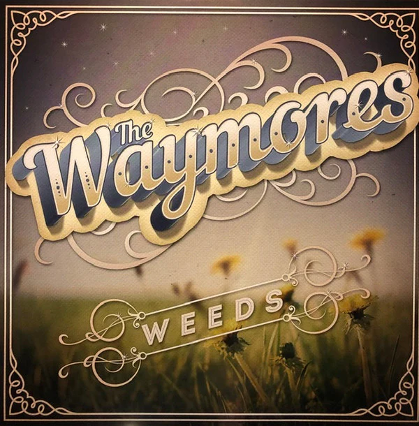 The Waymores  - Weeds (Vinyl)