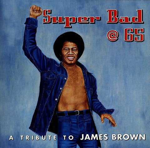 Various - Super Bad @ 65: A Tribute To James Brown (CD)