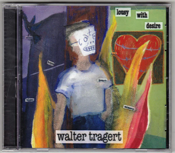 Walter Tragert - Lousy With Desire (CD)