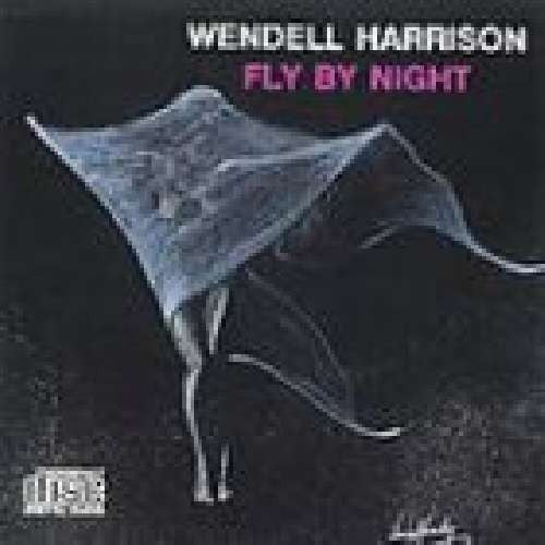 Wendell Harrison - Fly By Night (CD)