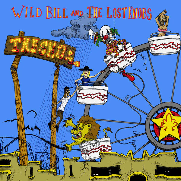 Wild Bill & The Lost Knobs - The Show